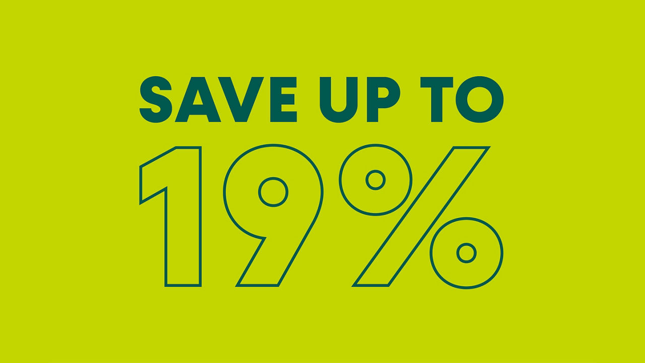  Green image with copy that explains you can save up to 19%