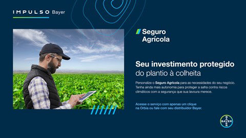 IMPULSO Bayer: Seguro Agrícola - Seu investimento protegido do plantio à colheita. Personalo Seguro Agricola para as necessidades do seu negócio Tenha ainda mais autonomia para proteger a safra contra riscos climáticos com a segurança que sua lavoura merece. Acasse o service com apenas um clique na Orbia ou fale com seu distribuidor BayerSeu investimento protegido do plantio à colheita. Personalo Seguro Agricola para as necessidades do seu negócio Tenha ainda mais autonomia para proteger a safra contra riscos climáticos com a segurança que sua lavoura merece. Acasse o service com apenas um clique na Orbia ou fale com seu distribuidor Bayer